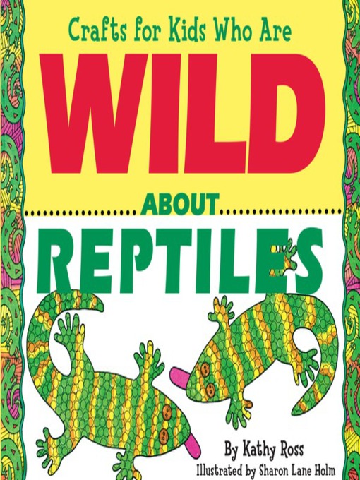 Title details for Crafts for Kids Who Are Wild About Reptiles by Kathy Ross - Wait list